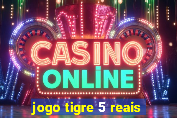 jogo tigre 5 reais